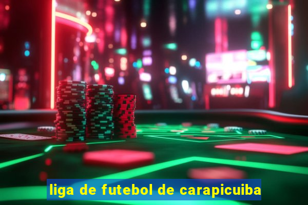 liga de futebol de carapicuiba